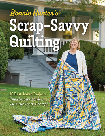 Bonnie Hunter’s Scrap-Savvy Quilting